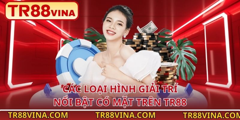 TR88 VINA 5 Các loại hình giải trí nổi bật có mặt trên TR88