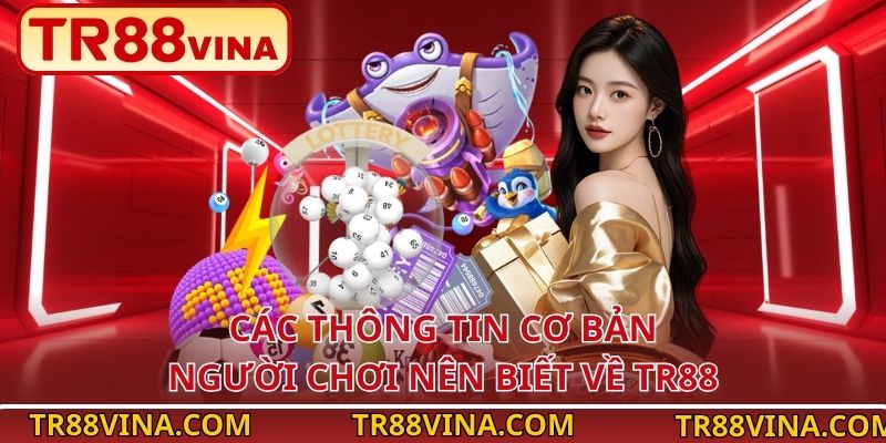 Các thông tin cơ bản người chơi nên biết về TR88