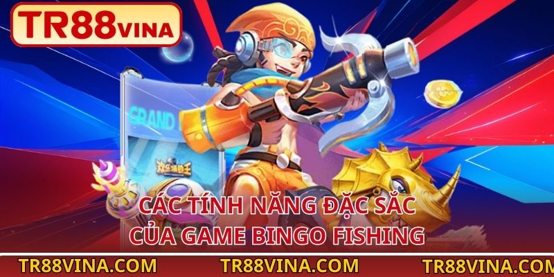 Bingo Fishing – Bắn Cá Truy Tìm Kho Báu Biển Cả Tại TR88 4 Các tính năng đặc sắc của game Bingo Fishing