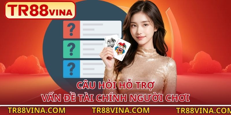 Câu hỏi hỗ trợ vấn đề tài chính người chơi