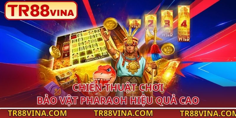 Chiến thuật chơi Bảo Vật Pharaoh hiệu quả cao