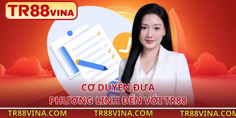 Cơ duyên đưa Phương Linh đến với TR88