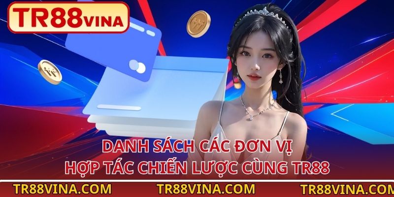 Danh sách các đơn vị hợp tác chiến lược cùng TR88