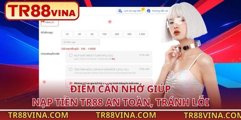 Nạp Tiền TR88 An Toàn, Thuận Tiện Trong Thời Gian Ngắn 3 Điểm cần nhớ giúp nạp tiền TR88 an toàn, tránh lỗi