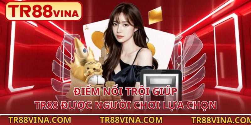 Điểm nổi trội giúp TR88 được người chơi lựa chọn