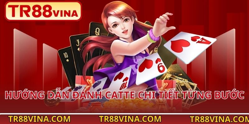 Hướng dẫn đánh Catte chi tiết từng bước