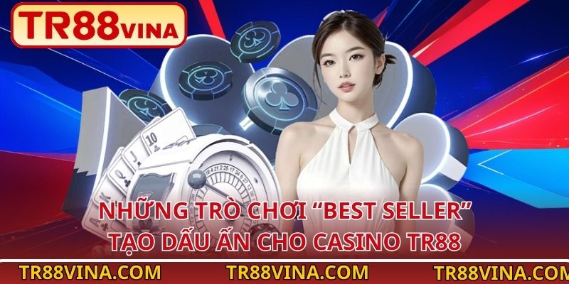 Những trò chơi “best seller” tạo dấu ấn cho casino TR88