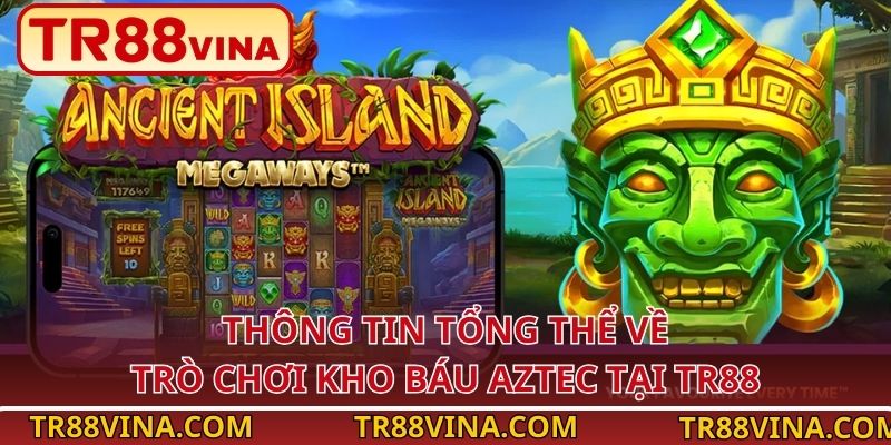 Thông tin tổng thể về trò chơi Kho Báu Aztec tại TR88