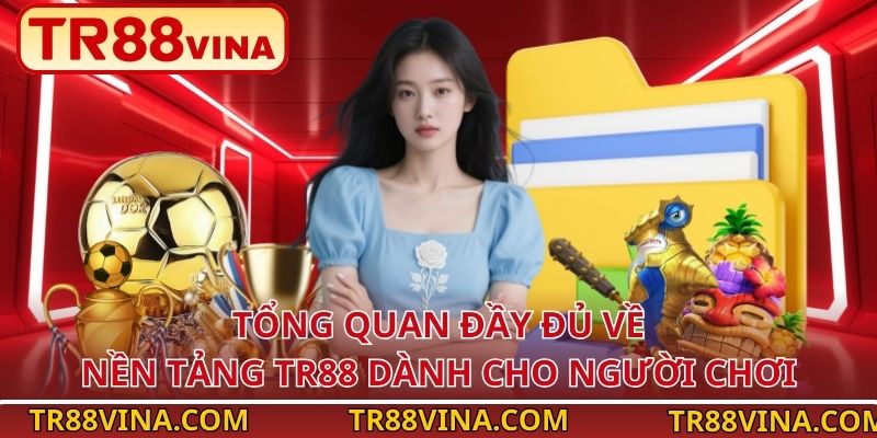 TR88 VINA 2 Tổng quan đầy đủ về nền tảng TR88 dành cho người chơi