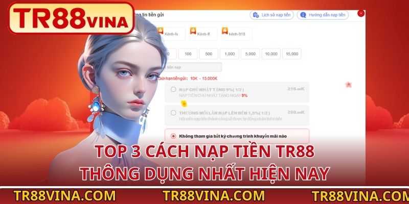 Nạp Tiền TR88 An Toàn, Thuận Tiện Trong Thời Gian Ngắn 2 Top 3 cách nạp tiền TR88 thông dụng nhất hiện nay