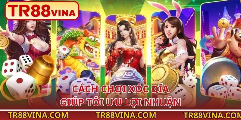 Cách Chơi Xóc Đĩa Từ A–Z Cho Người Mới Tại Nhà Cái TR88 4 Cách chơi Xóc Đĩa giúp tối ưu lợi nhuận
