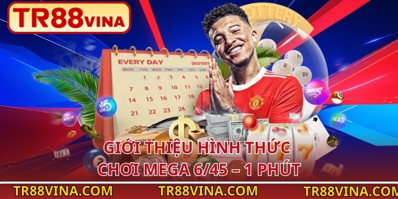 Giới thiệu hình thức chơi Mega 6/45 – 1 phút
