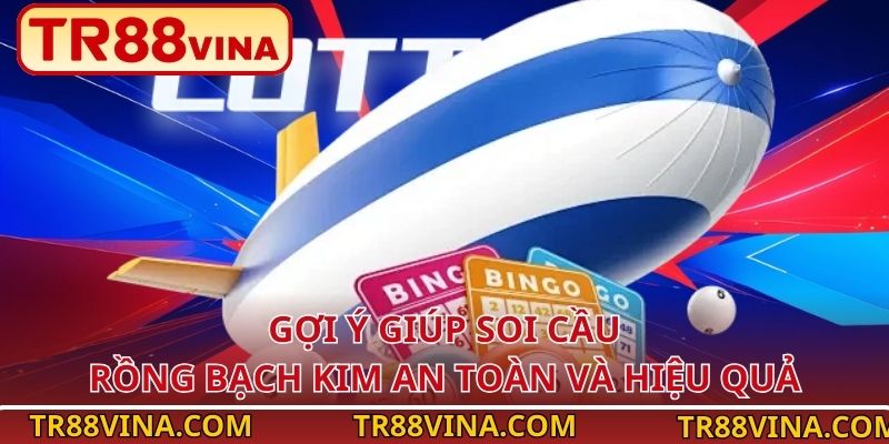 Soi Cầu Rồng Bạch Kim - TR88 Hướng Dẫn Phân Tích Từ A–Z 4 Gợi ý giúp soi cầu Rồng Bạch Kim an toàn và hiệu quả