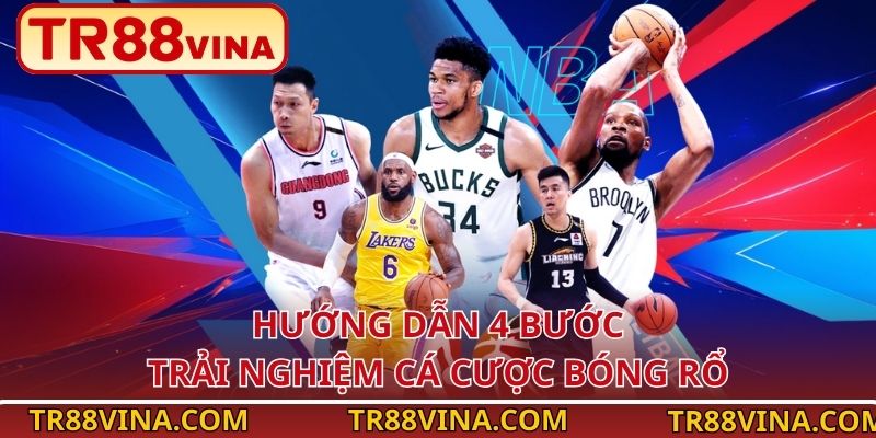 Cá Cược Bóng Rổ – Đặt Là Cháy, Thưởng Là Lớn Tại TR88 VINA 4 Hướng dẫn 4 bước trải nghiệm cá cược bóng rổ