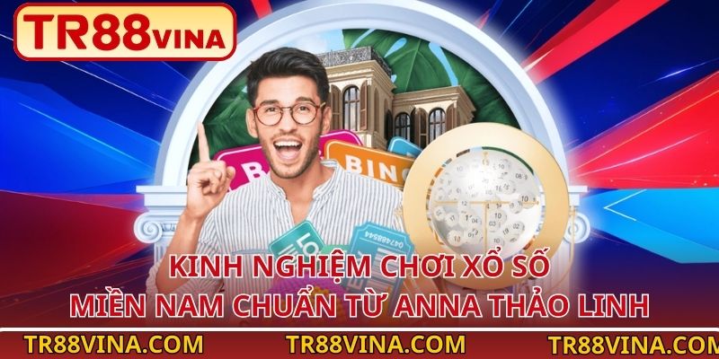 TR88 VINA Bật Mí Kinh Nghiệm Chơi Xổ Số Miền Nam Dễ Thắng 4 Kinh nghiệm chơi xổ số miền Nam chuẩn từ Anna Thảo Linh