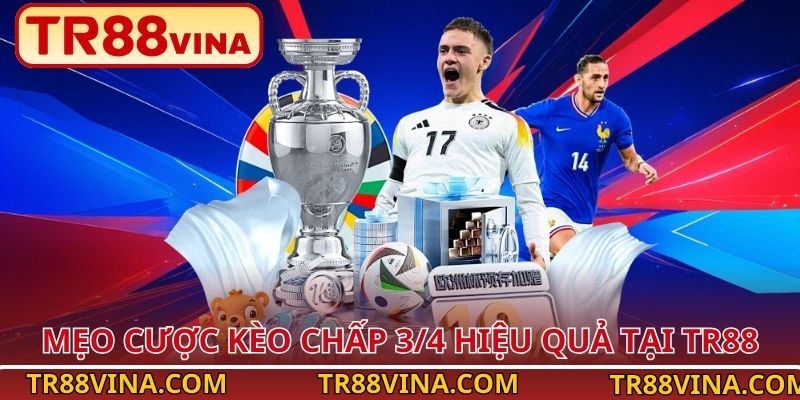 Mẹo cược kèo chấp 3/4 hiệu quả tại TR88