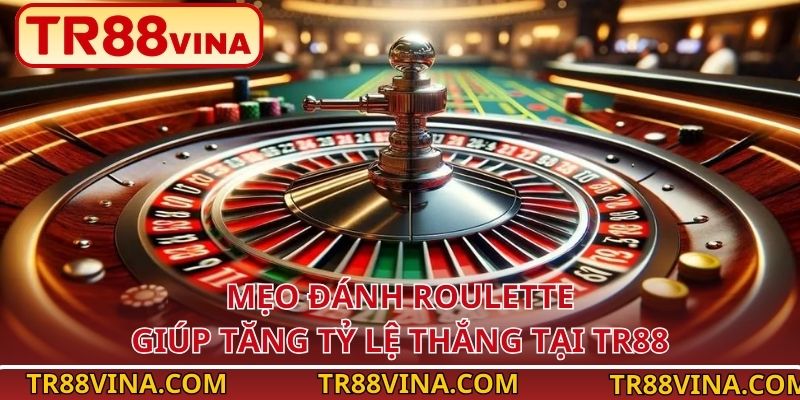 Roulette – Cảm Giác Đổi Vận Chỉ Sau Vài Lượt Quay Tại TR88 VINA 4 Mẹo đánh Roulette giúp tăng tỷ lệ thắng tại TR88