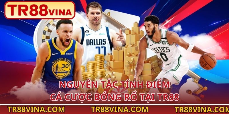 Cá Cược Bóng Rổ – Đặt Là Cháy, Thưởng Là Lớn Tại TR88 VINA 2 Nguyên tắc tính điểm cá cược bóng rổ tại TR88