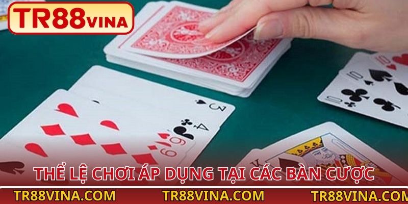 Phỏm – Tinh Hoa Bài Lá Việt, Giải Trí Hấp Dẫn Tại TR88 3 Thể lệ chơi áp dụng tại các bàn cược