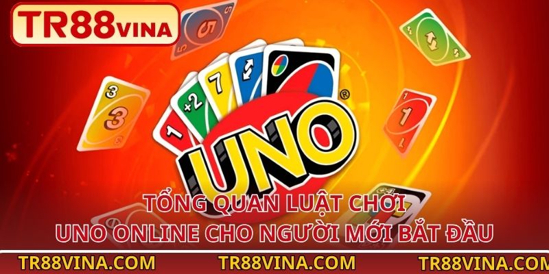 Luật Chơi UNO Online Cơ Bản Và Nâng Cao Cho Newbie Tại TR88 2 Tổng quan luật chơi Uno online cho người mới bắt đầu