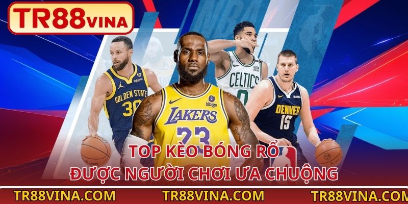 Cá Cược Bóng Rổ – Đặt Là Cháy, Thưởng Là Lớn Tại TR88 VINA 3 Top kèo bóng rổ được người chơi ưa chuộng