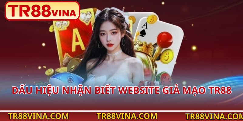 Cảnh báo website giả mạo TR88: Người chơi cần lưu ý trước khi nạp tiền 3 Dấu hiệu nhận biết website giả mạo TR88